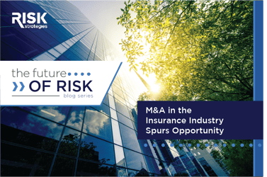 The Future of Risk: M&A in the Insurance Industry Spurs Opportunity