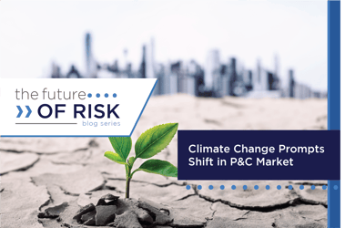 The Future of Risk: Climate Change Prompts Shift in P&C Market