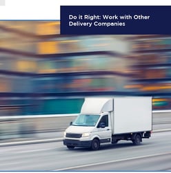 Transportation: Do it Right: Work with Other Delivery Companies