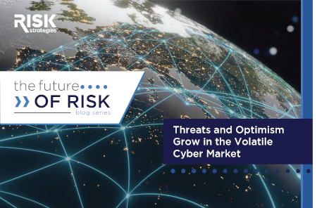Threats and Optimism Grow in the Volatile Cyber Market | Risk Strategies